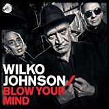 ウィルコ・ジョンソンは元気です！オリジナルの新曲で構成されたアルバムとしては実に３０年振り（！）となる待望のニュー・アルバム「ブロウ・ユア・マインド」が本日（６／１５）入荷！アナログ盤も同時リリースです！